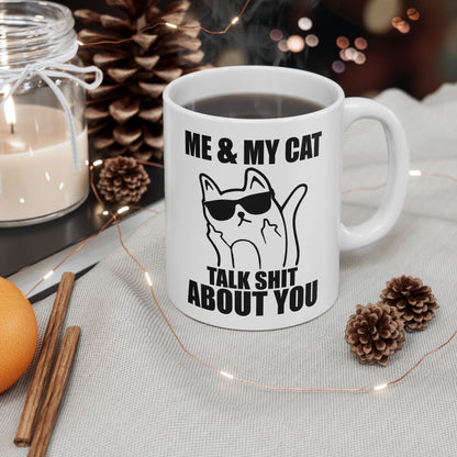 Me & My Cat Talk Shit About You Mug