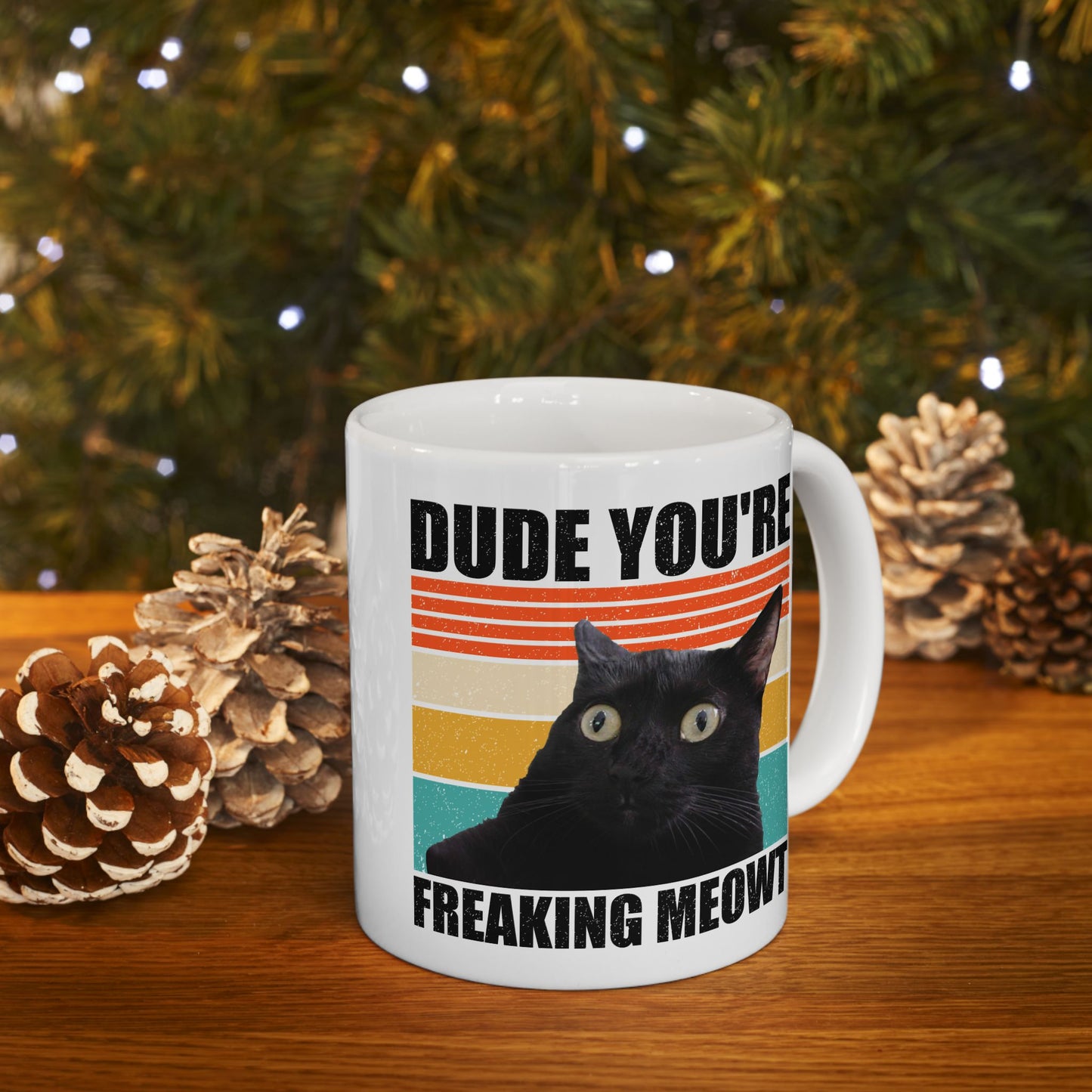 Dude You're Freaking Meowt Mug
