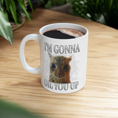 I'm Gonna Oil You Up Mug