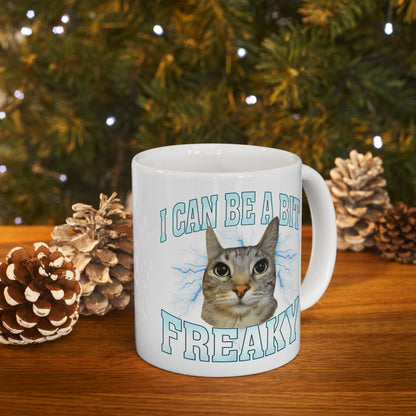 I Can Be a Bit Freaky Mug