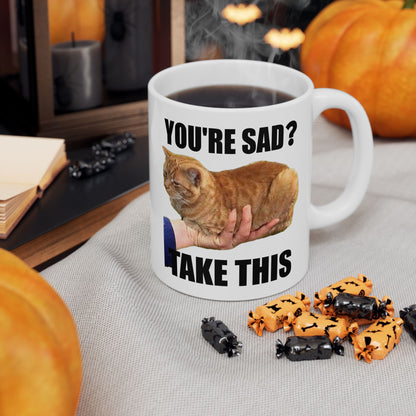 You're Sad Take This Mug
