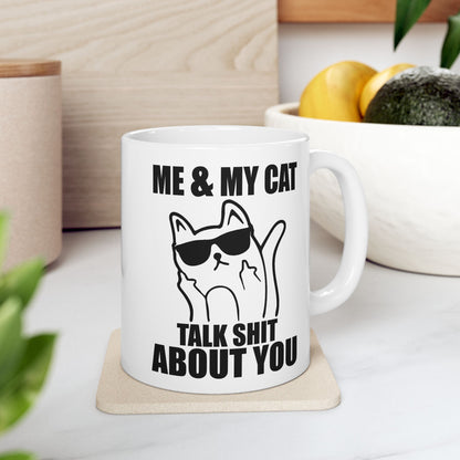 Me & My Cat Talk Shit About You Mug