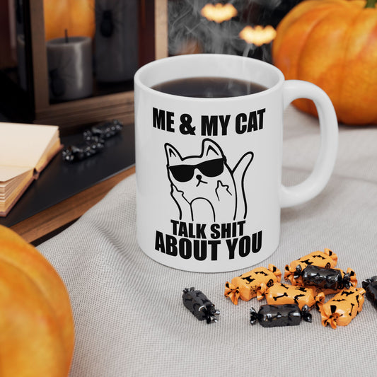 Me & My Cat Talk Shit About You Mug