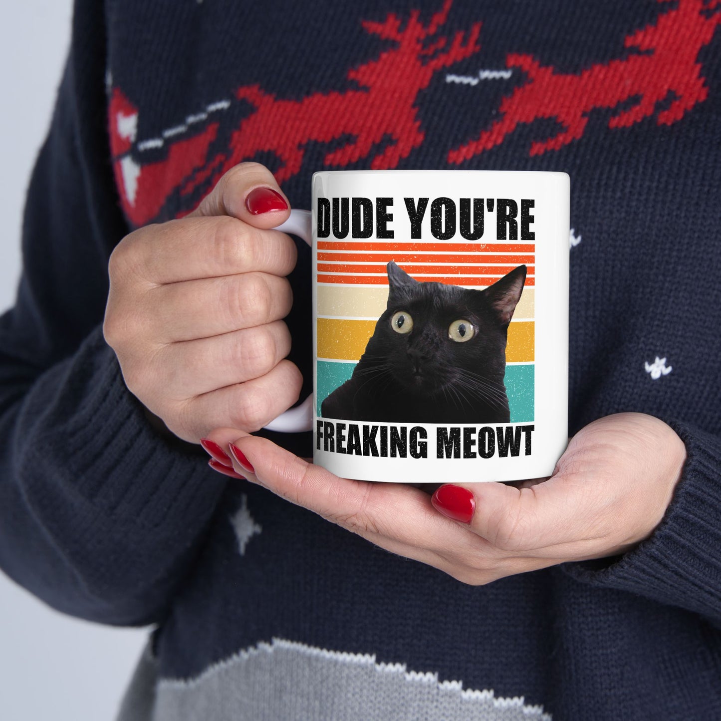 Dude You're Freaking Meowt Mug