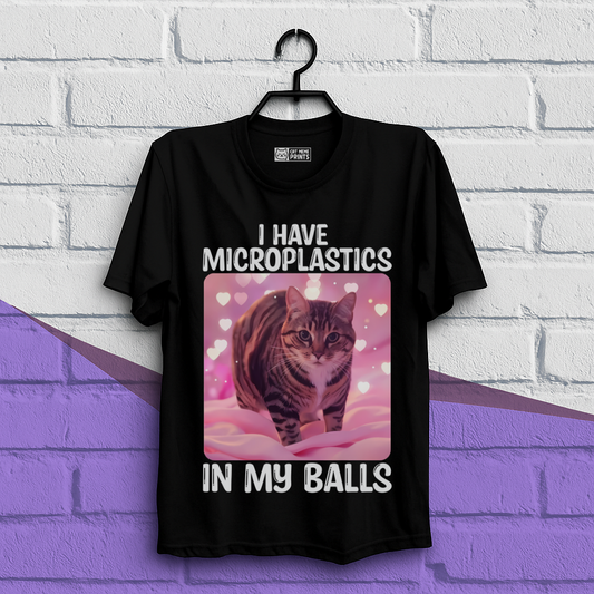 I Have Microplastics In My Balls Sarcastic Cat T-Shirt