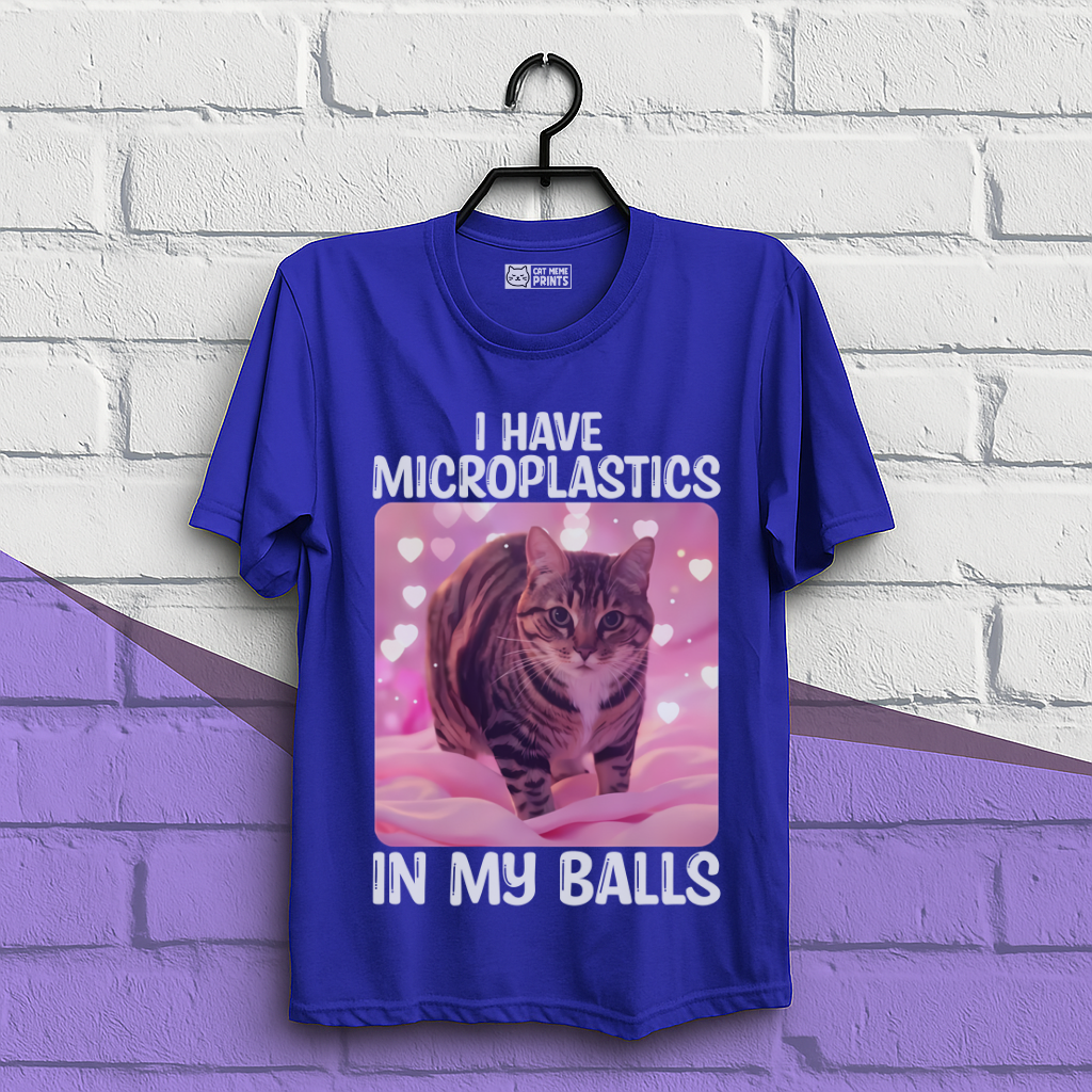 I Have Microplastics In My Balls Sarcastic Cat T-Shirt