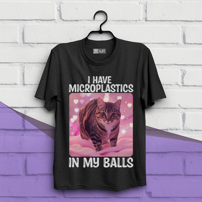 I Have Microplastics In My Balls Sarcastic Cat T-Shirt