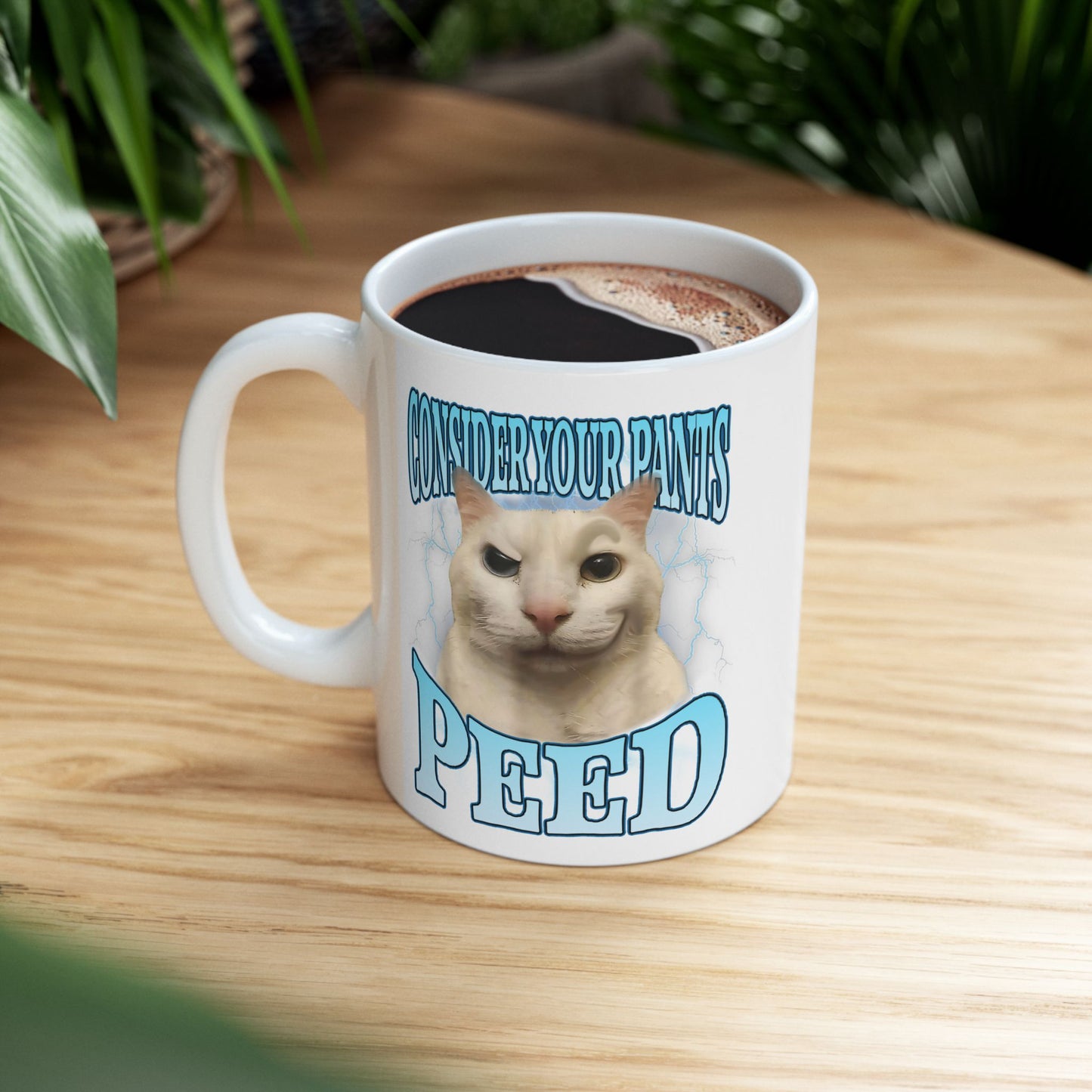 Consider Your Pants Peed Mug