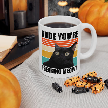 Dude You're Freaking Meowt Mug