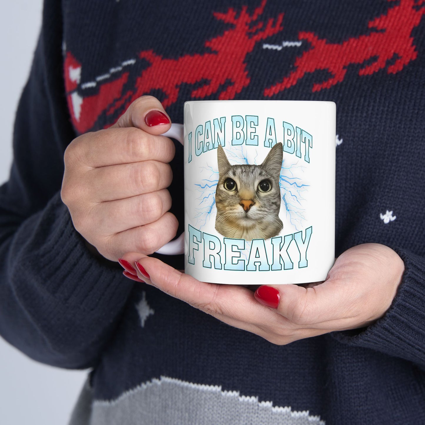 I Can Be a Bit Freaky Mug