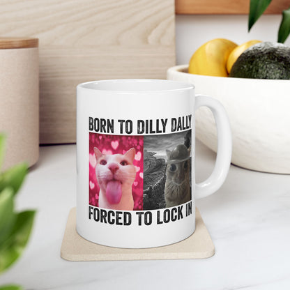 Born To Dilly Dally Forced Mug