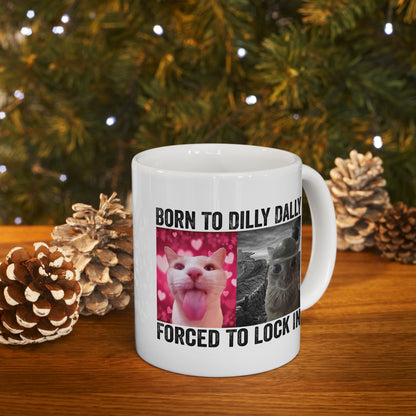 Born To Dilly Dally Forced Mug