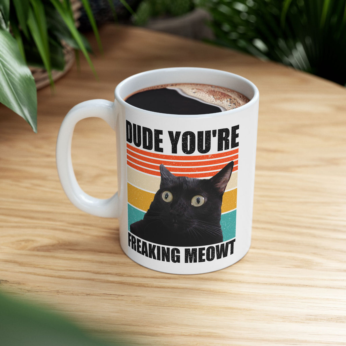Dude You're Freaking Meowt Mug