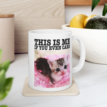 This Is Me If You Even Care Mug