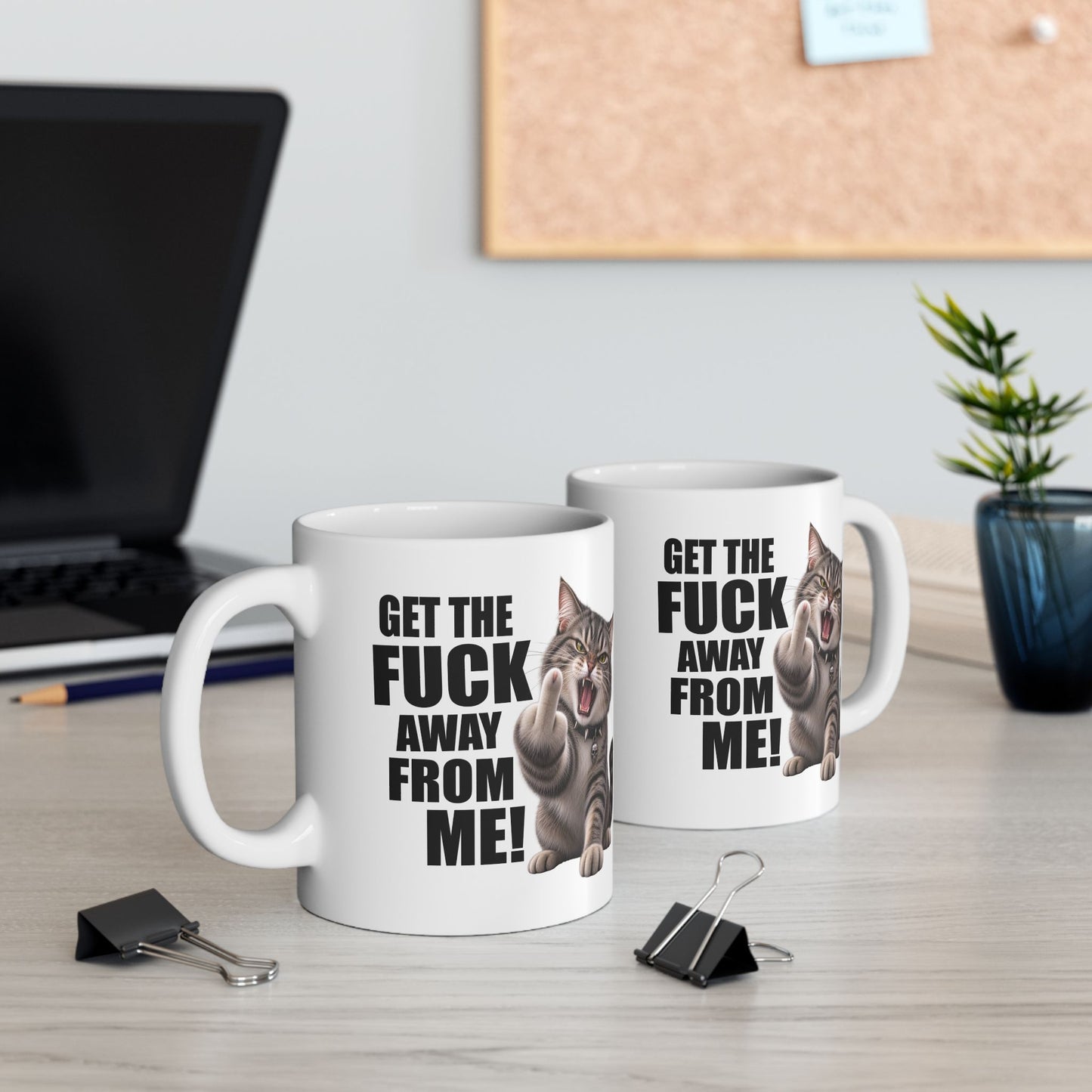 Get The Fuck Away From Me Mug