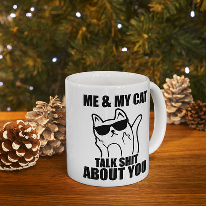 Me & My Cat Talk Shit About You Mug