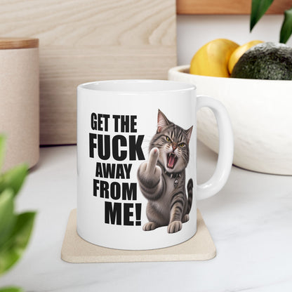 Get The Fuck Away From Me Mug