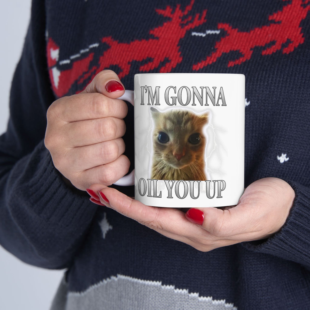 I'm Gonna Oil You Up Mug