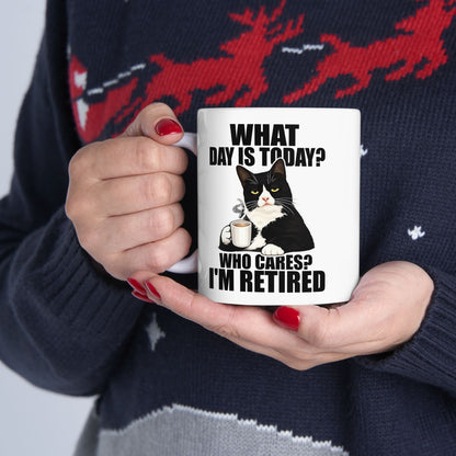What Day Is Today Who Cares I'm Retired Mug