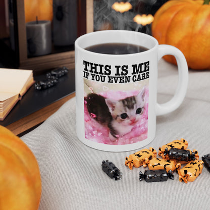 This Is Me If You Even Care Mug