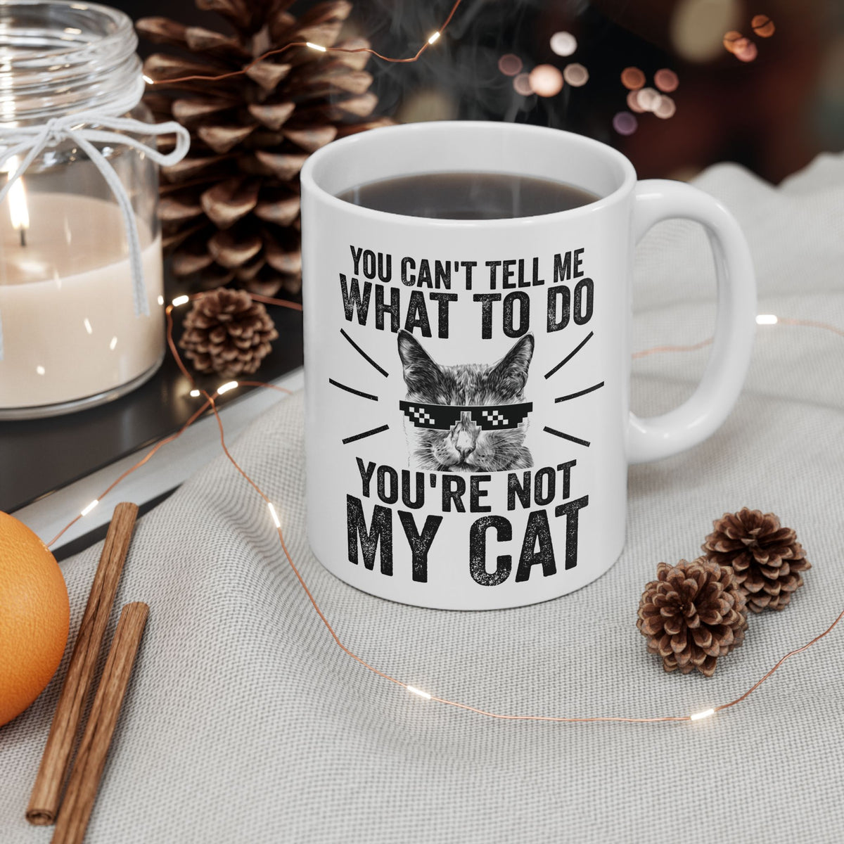 You Can't Tell Me What To Do You're Not My Cat Mug