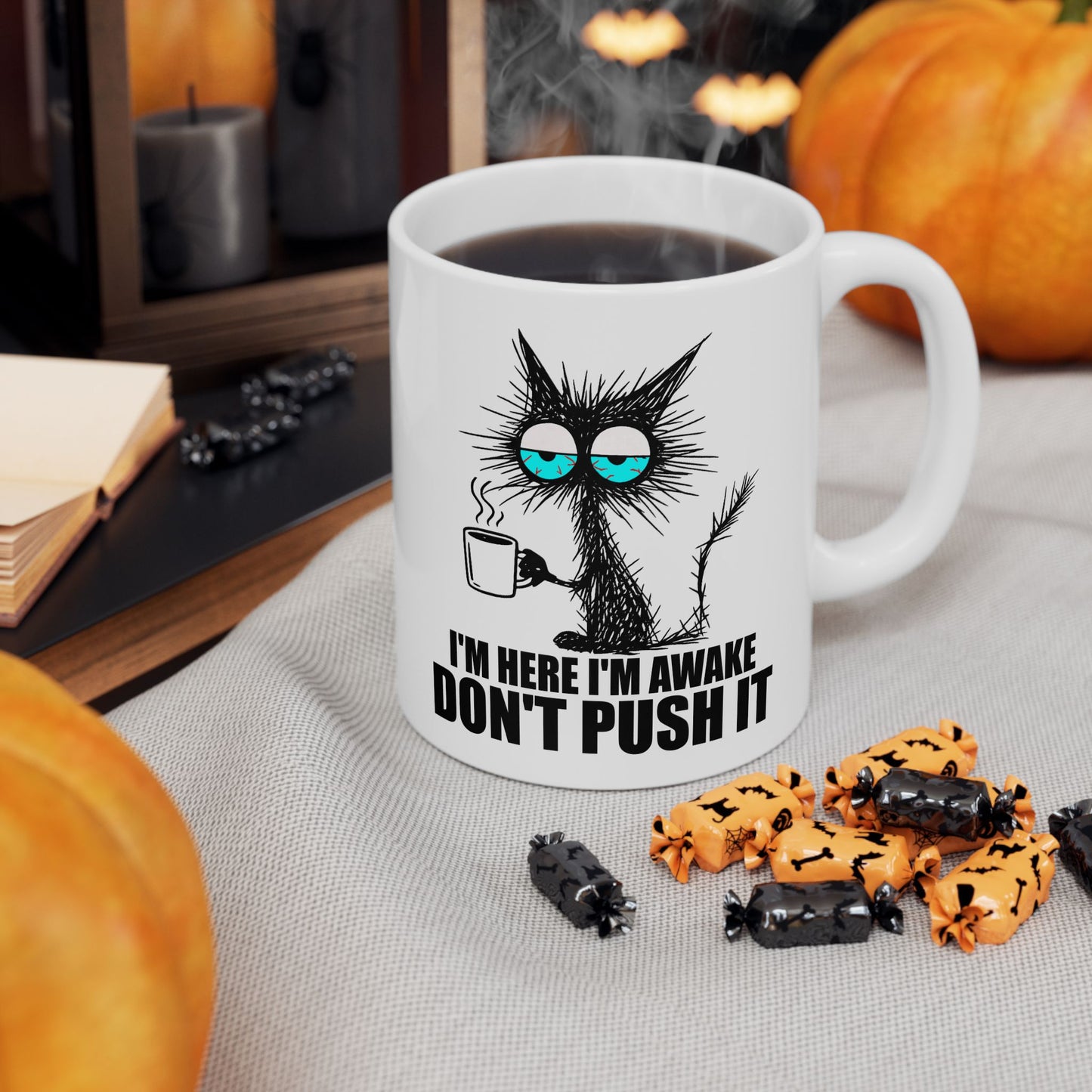 I'm Here I'm Awake Don't Push It Mug