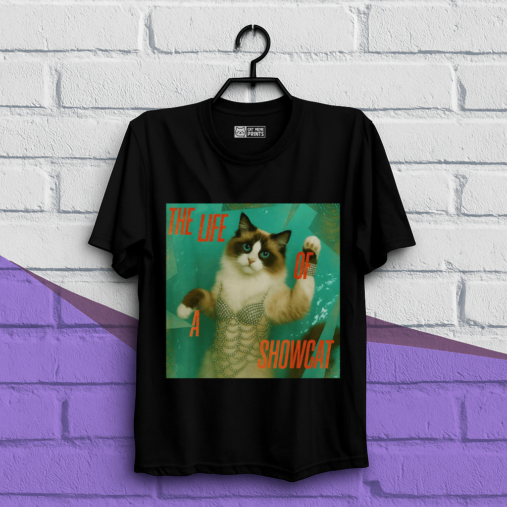 The Life Of a Showcat T-Shirt