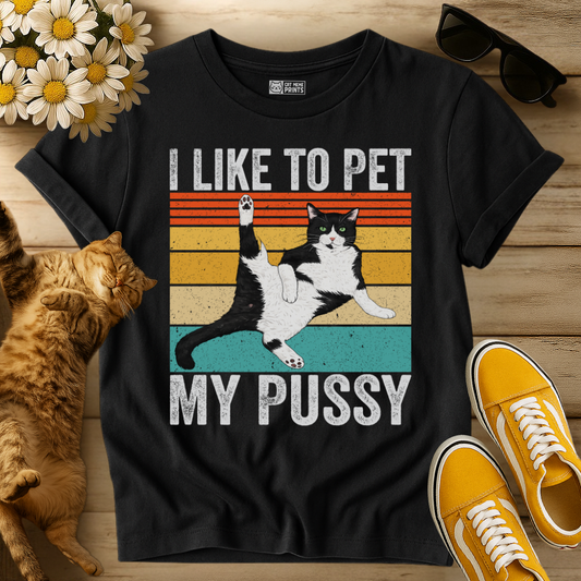 I Like to Pet My Pussy T-Shirt
