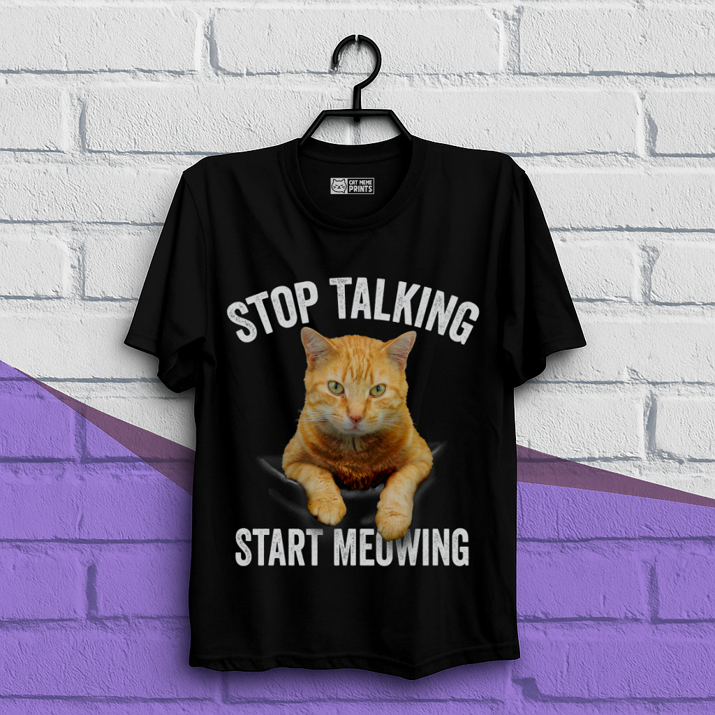 Stop Talking Start Meowing T-Shirt