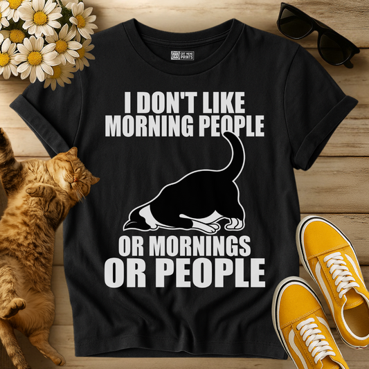I Don't Like Morning People Or Mornings Or People T-Shirt
