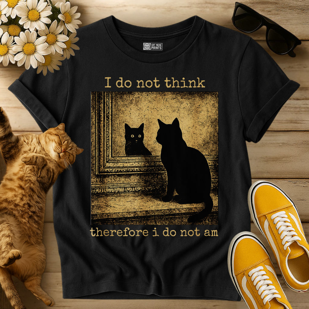 I Do Not Think Therefore I Do Not Am Cat T-Shirt