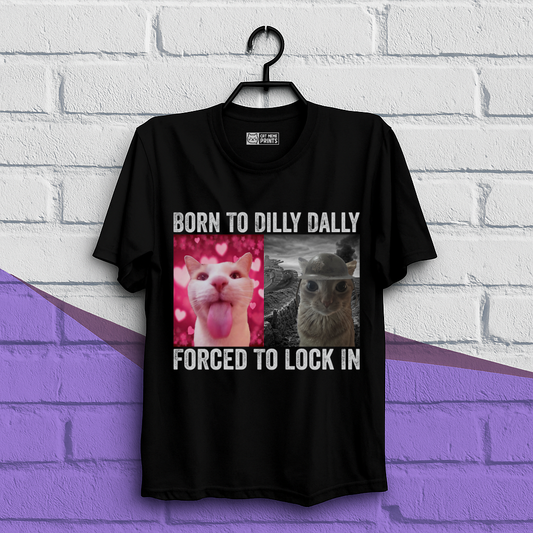 Born To Dilly Dally T-Shirt
