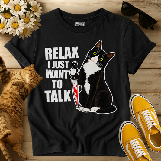 Relax I just Want To Talk T-Shirt