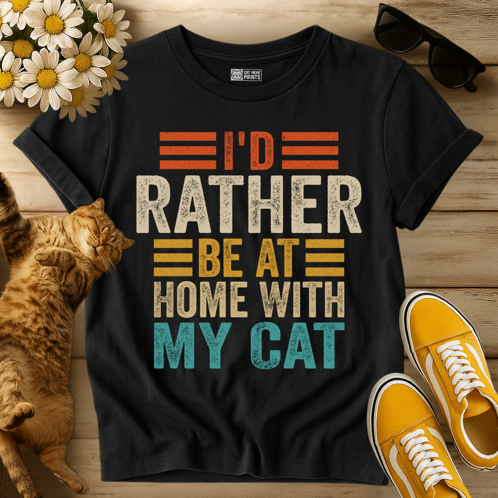 I'd Rather Be At Home With My Cat T-Shirt