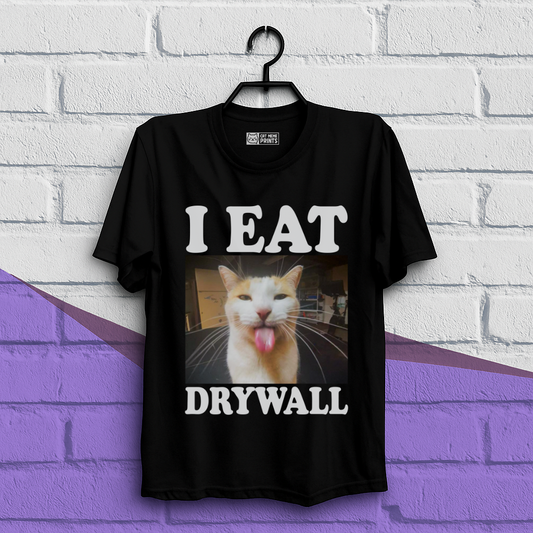I Eat Drywall T-Shirt