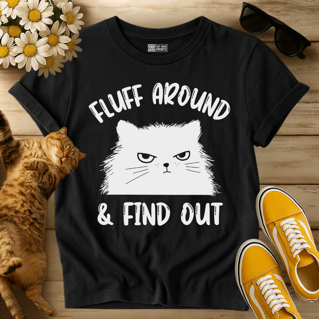 Fluff Around  & Find out T-Shirt