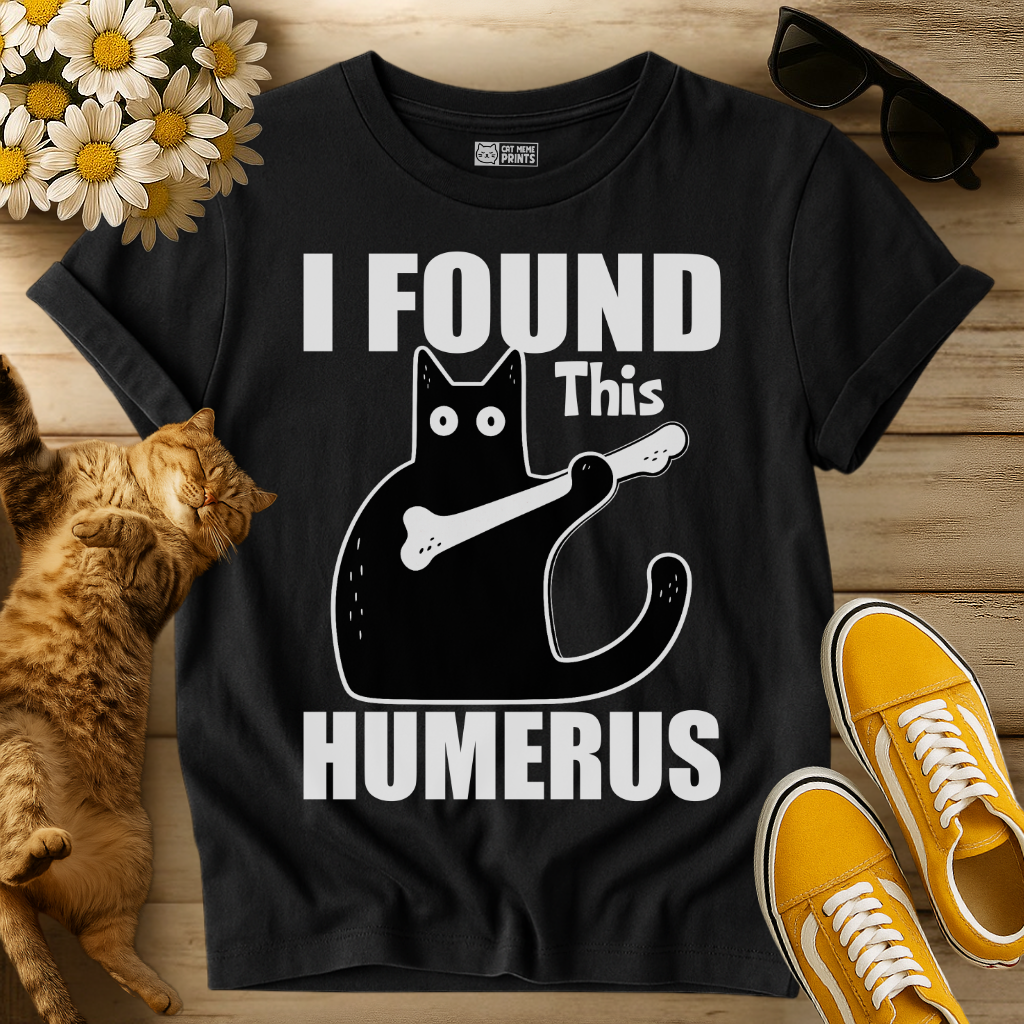 I Found This Humerus T-Shirt