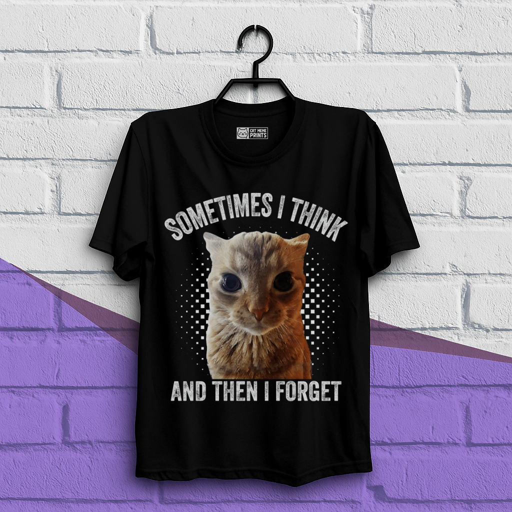 Sometimes I Think And Then I Forget T-Shirt