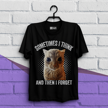 Sometimes I Think And Then I Forget T-Shirt