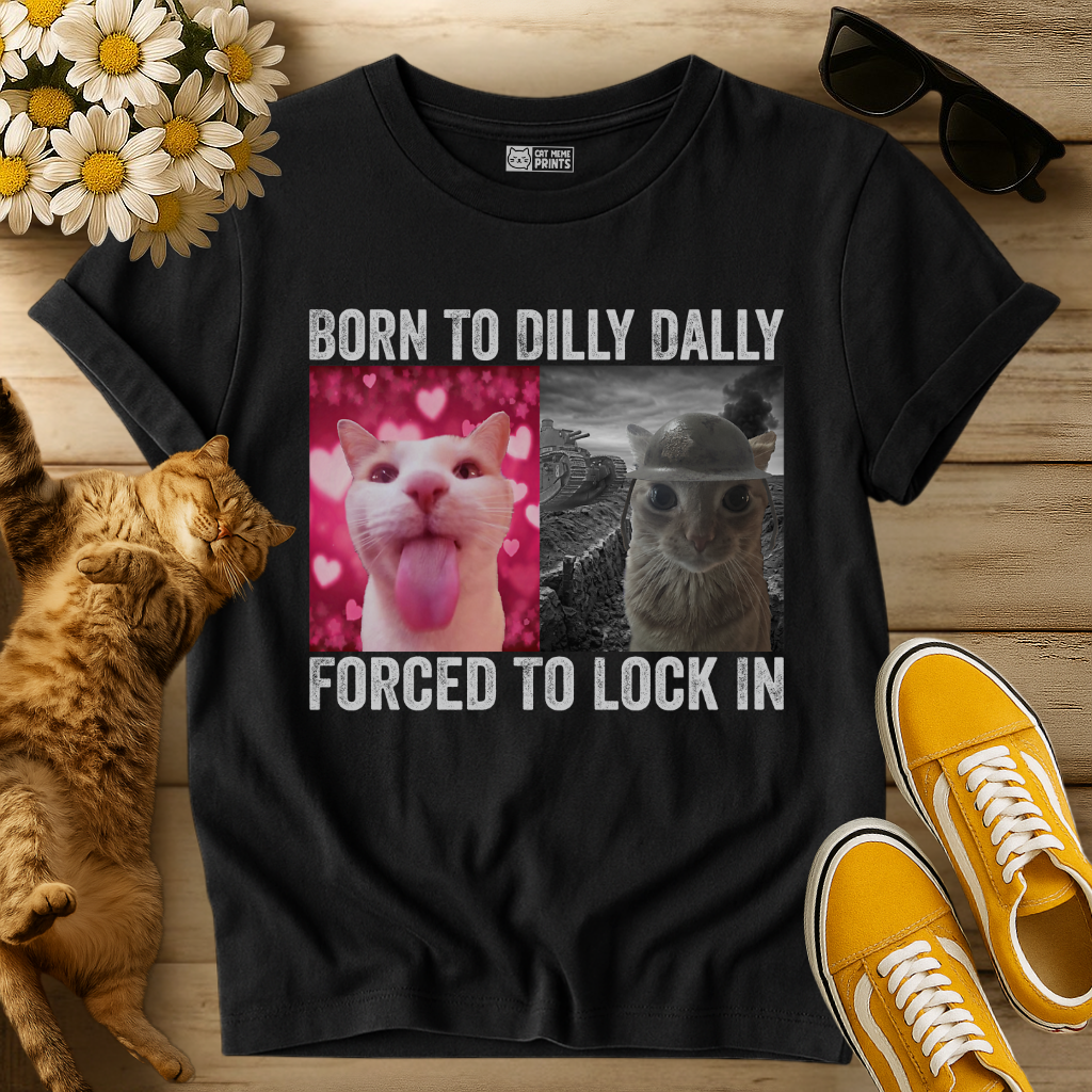 Born To Dilly Dally T-Shirt