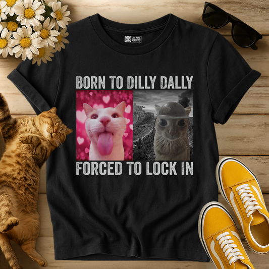 Born To Dilly Dally T-Shirt