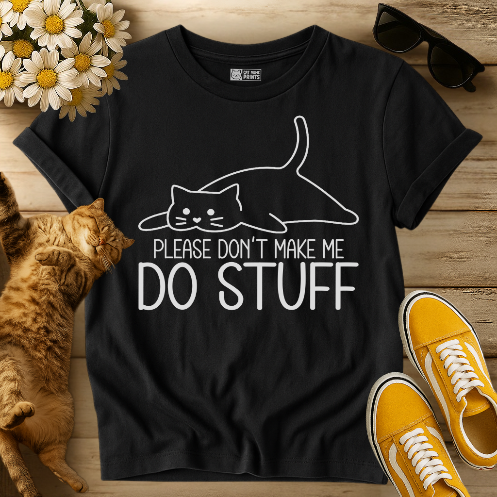 Please Don't Make Me Do Stuff Cat T-Shirt