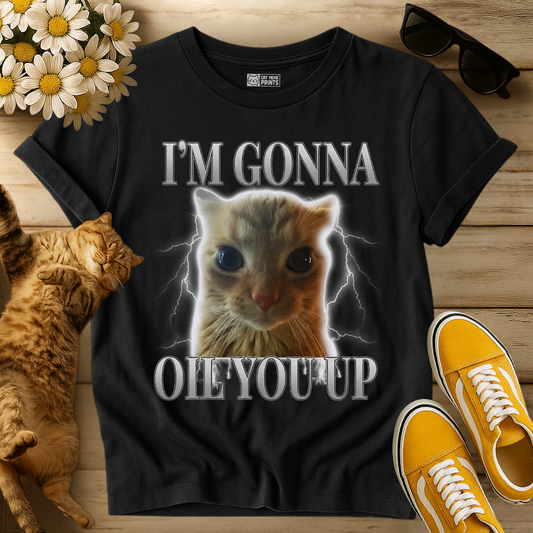 I'm Gonna Oil You Up T-Shirt
