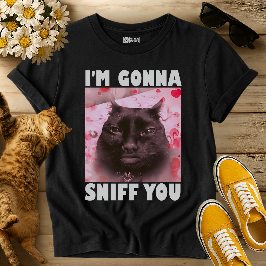 I'm Gonna Sniff You T-Shirt