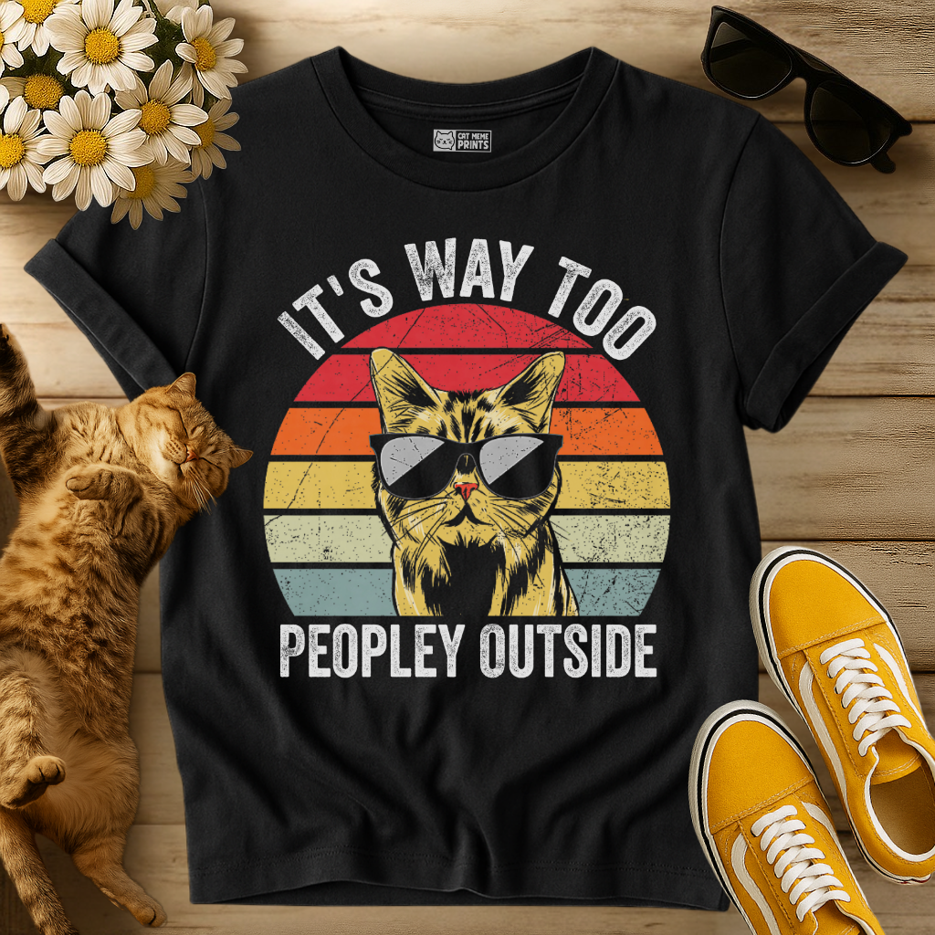 It's Way Too Peopley Outside Cat T-Shirt