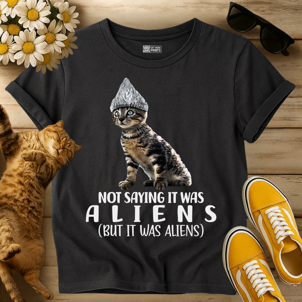 Not Saying it was Aliens Cat T-Shirt
