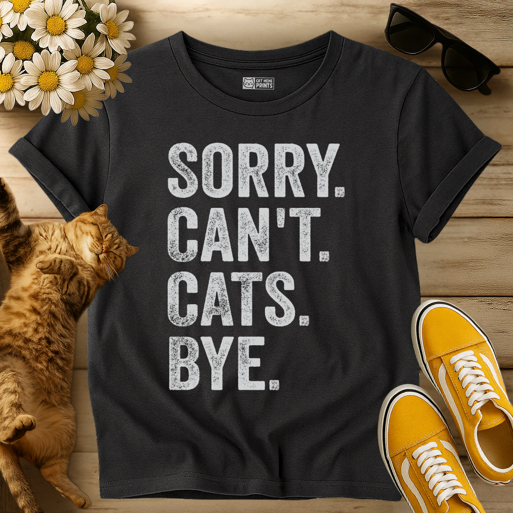 Sorry Can't Cats Bye T-Shirt