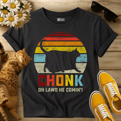 Chonk Oh Lawd He Comin' T-Shirt
