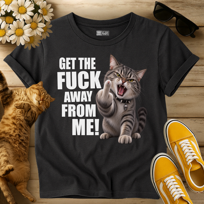 Get The Fuck Away From Me Cat T-Shirt