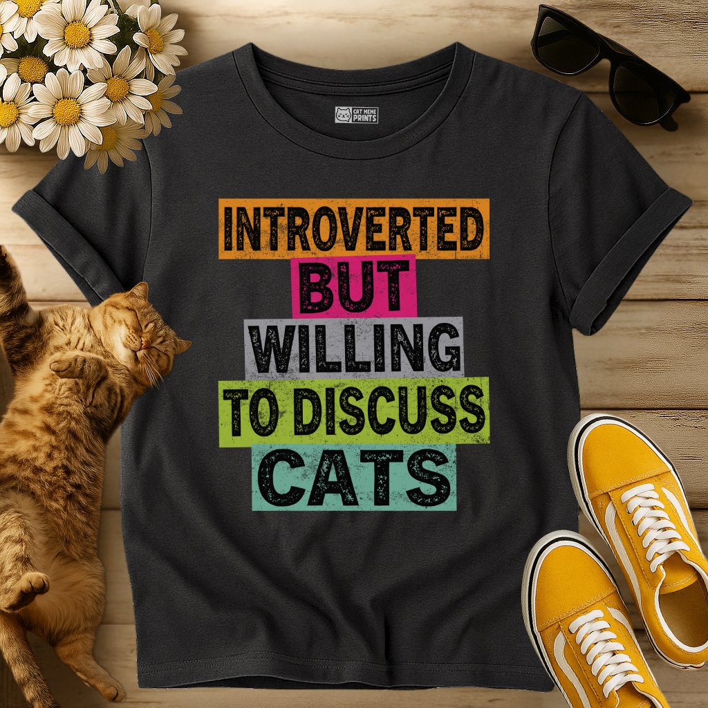 Introverted But Willing To Discuss Cats T-Shirt